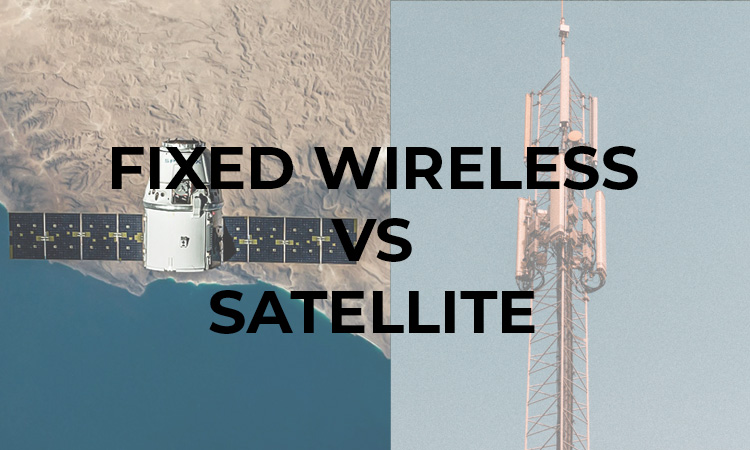 Fixed Wireless vs Satellite