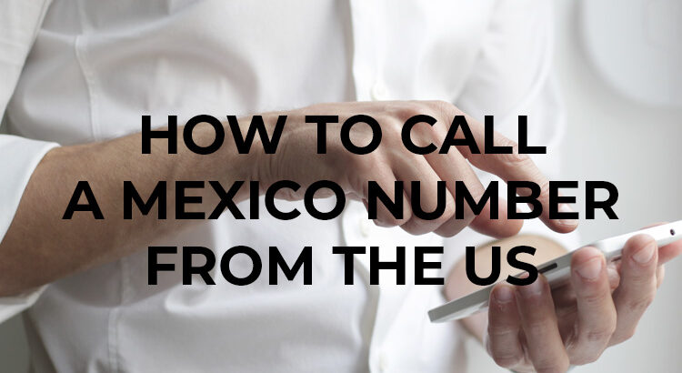How to Call a Mexico Number from the US