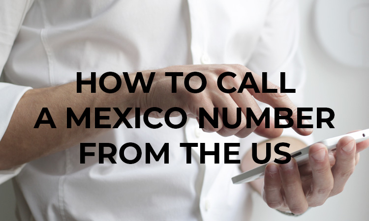 How To Call A Mexico Number From The US