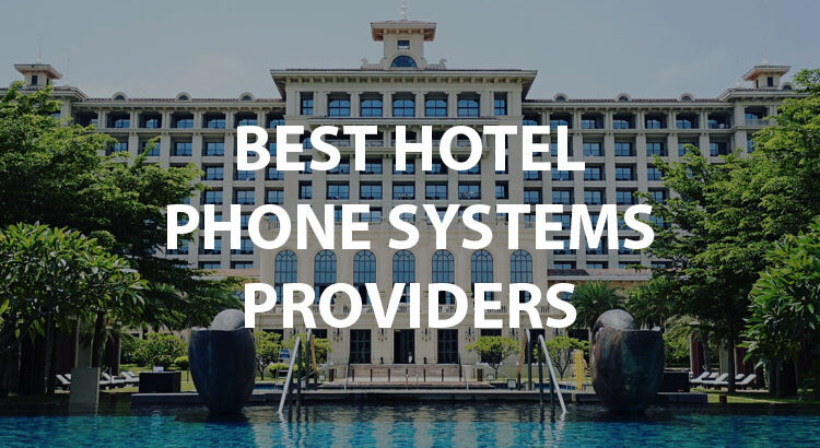Best Hotel Phone Systems Providers