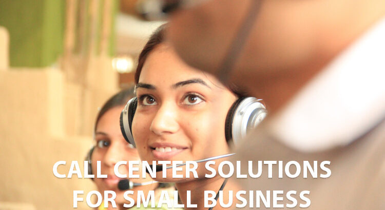The Best Call Center Solutions for Small Business