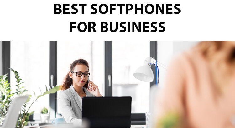 The Best Softphones for Businesses