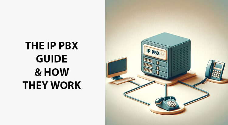 The IP PBX Guide: How IP PBX Systems Work