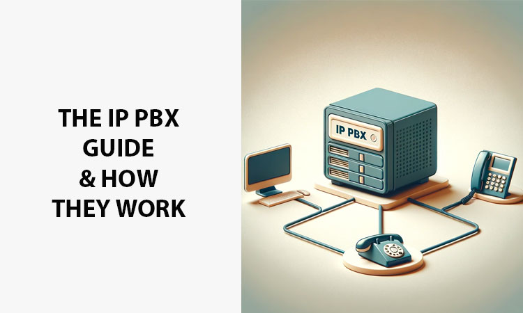 The IP PBX Guide and How They Work