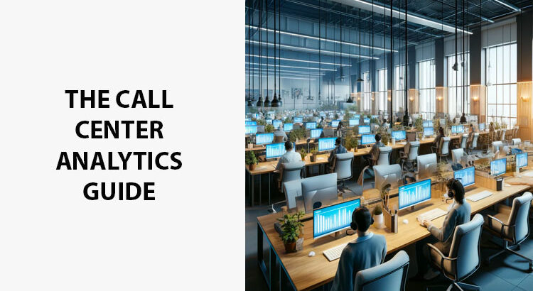 The Call Center Analytics Guide: How To Analyze Call Data