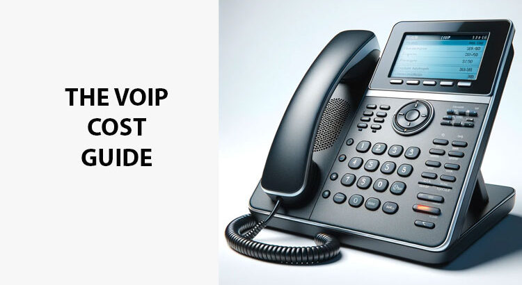 The VoIP Cost Guide: How Much Is VoIP and Getting A Great Deal