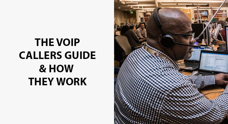 The VoIP Callers Guide & How They Work