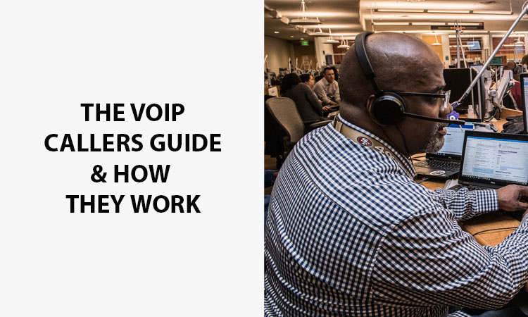 The VoIP Callers Guide and How They Work