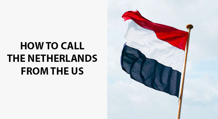 How To Call The Netherlands From The US