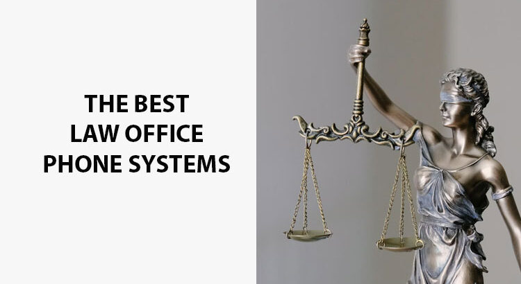 The Best Law Office Phone Systems: VoIP For Your Office