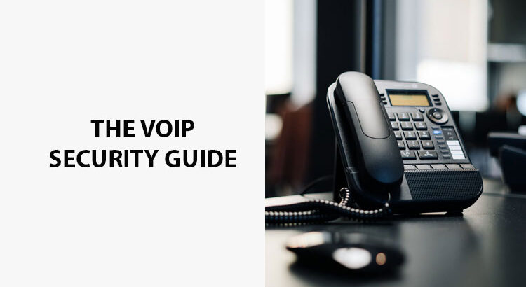 The VoIP Security Guide & The Top Solutions
