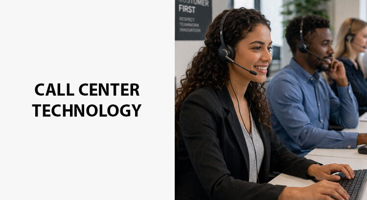 Call Center Technology: Top Benefits, Types, & Trends